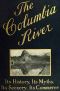 [Gutenberg 39388] • The Columbia River: Its History, Its Myths, Its Scenery, Its Commerce